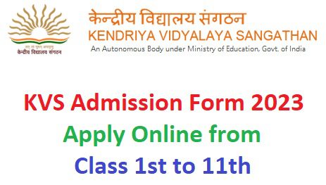 KVS Admission Form 2023: Apply Online for Class 1st to 11th