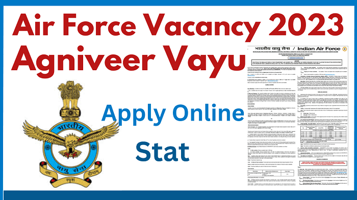 Air Force Vacancy 2023 Notification Notification Air Force Recruitment 2023 Apply Online Apply online Agniveer Vayu Recruitment official website IAF