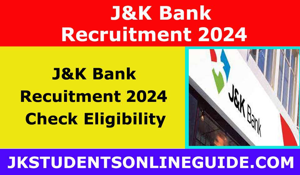 JKBANK Recruitment 2024: Online Form, Eligibility Requirements