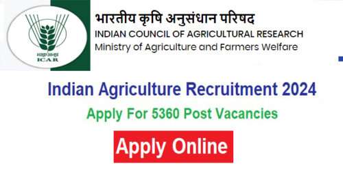 Indian Agriculture (ICAR) Recruitment 2024 for Various Agricultural 5360+ Posts , Apply Online