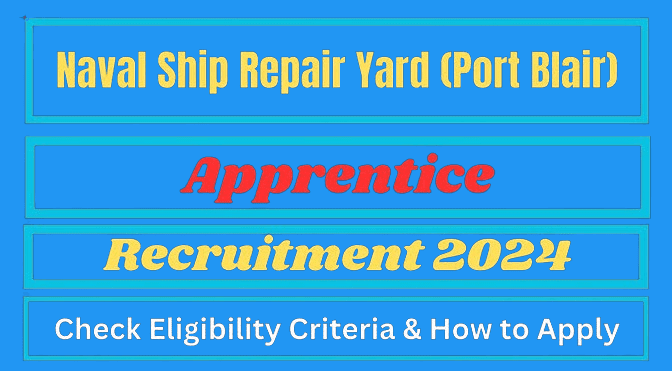 Naval Ship Repair Yard Apprentice Recruitment 2024